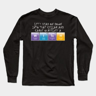 Let's go carve ourselves a witch! Long Sleeve T-Shirt